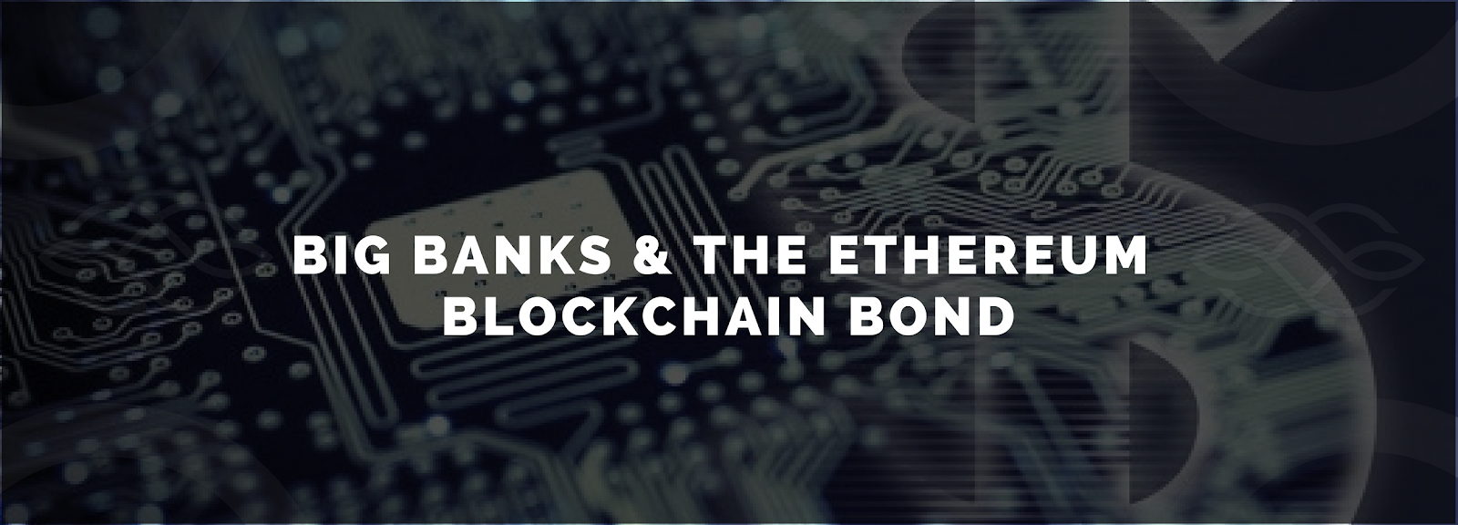 Big Banks & the Ethereum Blockchain Bond