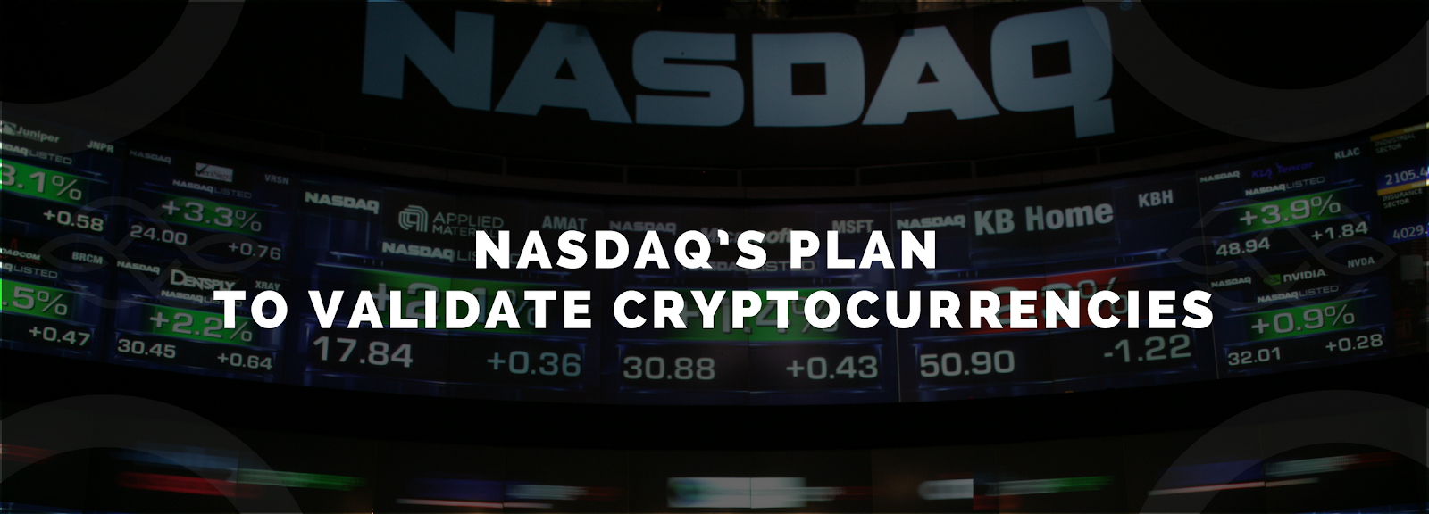 Nasdaq’s Plan to Validate Cryptocurrencies