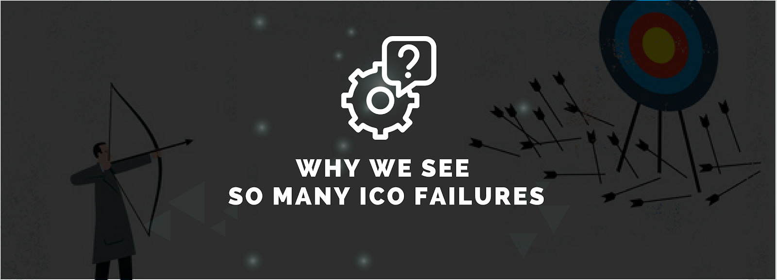 Why We See So Many ICO Failures