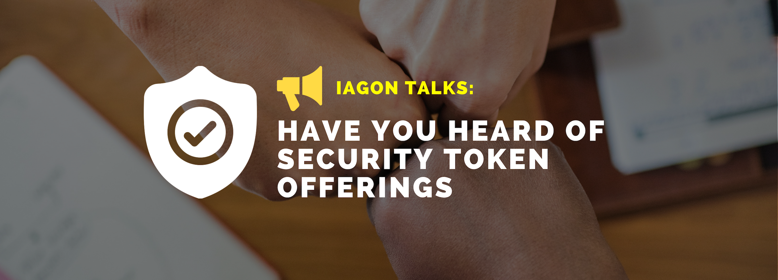 IAGON Talks: Have you Heard of Security Token Offerings