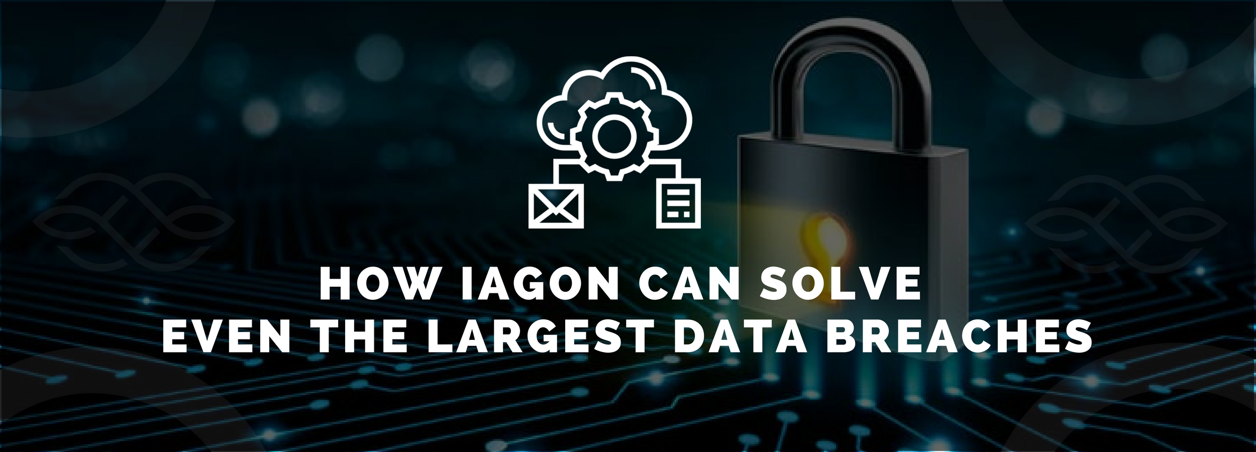 How IAGON Can Solve Even The Largest Data Breaches