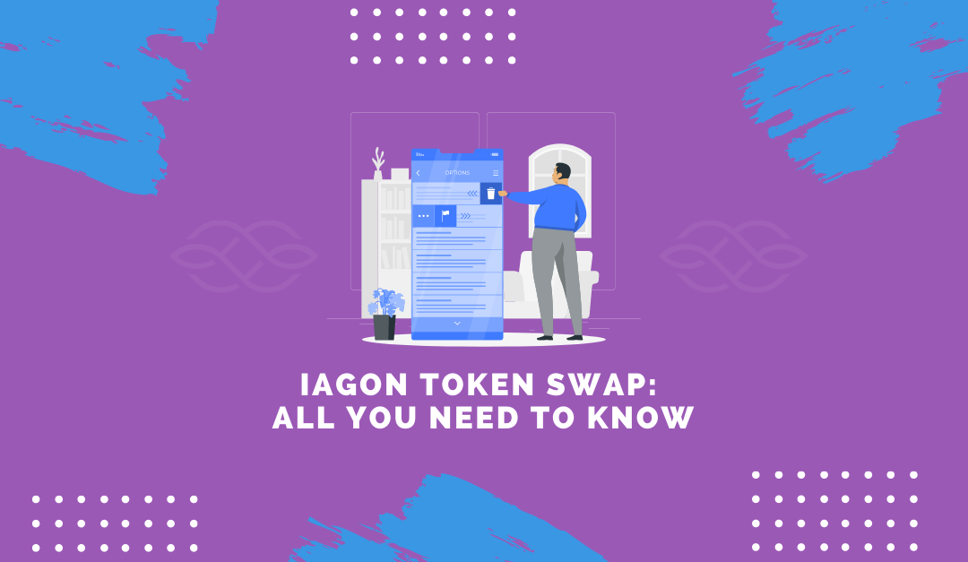 IAGON Token Swap: All You Need To Know