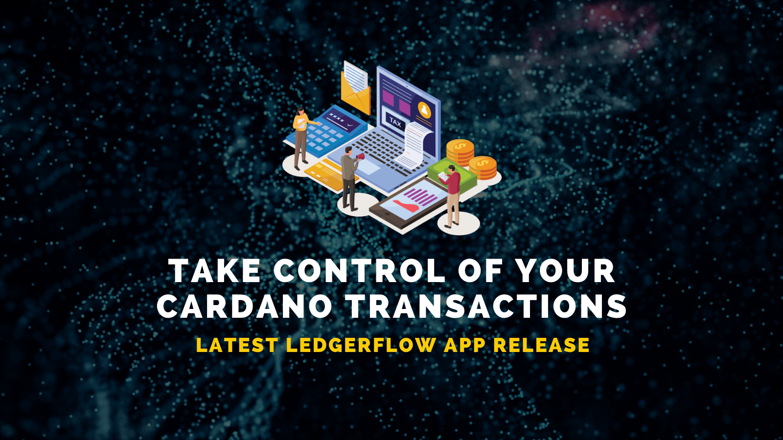 Take Control of Your Cardano Transactions: LedgerFlow's App Update Delivers